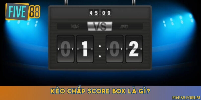 Kèo score box còn được hiểu là kèo Handicap