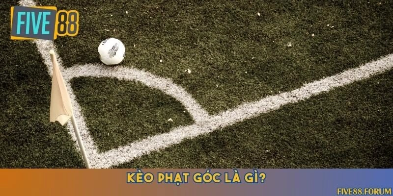 Những điều cần nắm vững về kèo phạt góc