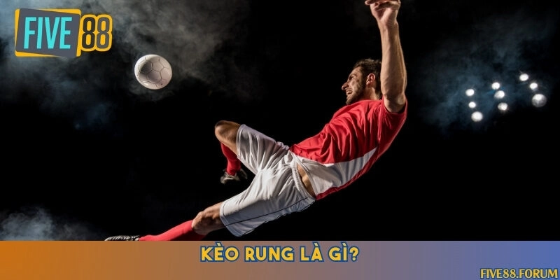 Trải nghiệm cá cược kèo rung đá bóng