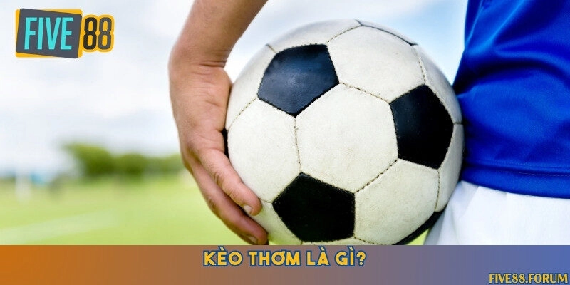 Khái niệm kèo thơm